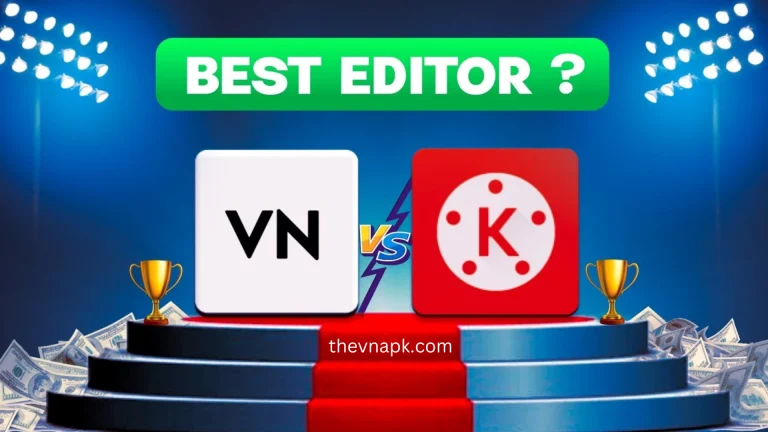 VN vs KineMaster Which is Better – A Detailed Comparison 2024